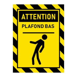 Attention plafond bas